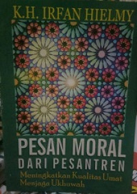 Pesan Moral Dari Pesantren ( Meningkatkan Kualitas Umat Menjaga Ukhuwah)