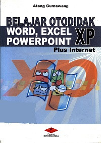 Belajar Otodidak Word, Excel, PowerPoint XP Plus Internet