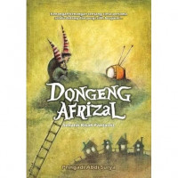 Dongeng Afrizal: Seranai Kisah Fantastis