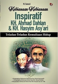 Kebiasaan-Kebiasaan Inspiratif KH. Ahmad Dahlan & KH. Hasyim Asy'ari (Teladan-teladan Kemuliaan Hidup)