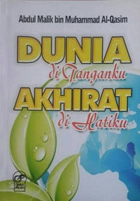 Dunia di Tanganku Akhirat di Hatiku