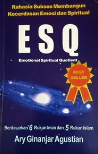 Rahasia Sukses Membangun Kecerdasan Emosi dan Spiritual ESQ