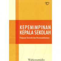 Kepemimpinan Kepala Sekolah: Tinjauan Teoritik dan Permasalahannya.