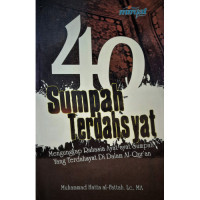 40 Sumpah Terdashsyat; Mengungkap Rahasia Ayat-ayat Sumpah yang Terdasyat Di Dalam Al-Qur'an