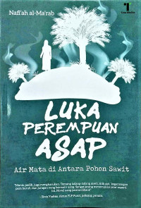 Luka Perempuan Asap (Air Mata di Antara Pohon Sawit)