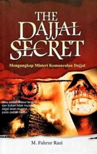 The Dajjal Secret (Mengungkap Misteri Kemunculan Dajjal)