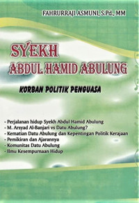 Syekh Abdul Hamid Abulung (Korban Politik Penguasa)
