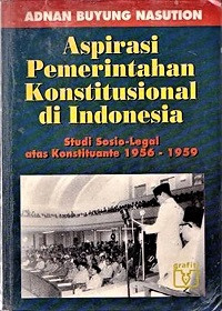 Aspirasi Pemerintahan Konstitusional di Indonesia (Studi Sosio-Legal atas Konstituante 1956-1959)
