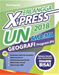 Erlangga X-press UN 2018 untuk SMA/MA Geografi Program IPS