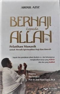 Berhaji Kepada Allah (Pelatihan Manasik untuk Meraih Spritualitas Haji dan Umrah)