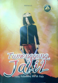 Tumenggung Jalil (Sang Pelindung Darah Raja)