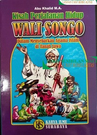 Kisah Perjalanan Hidup Wali Songo Dalam Menyebarkan Agama Islam di Tanah Jawa