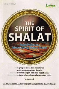 The Spirit Of Shalat ( Buku Pedoman Meneropong Makna Shalat)