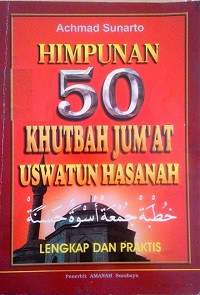 Himpunan 50 Khutbah Jum'at Uswatun Hasanah