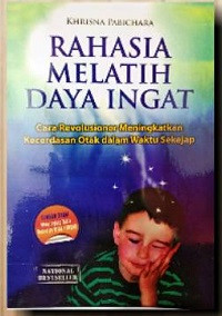Rahasia Melatih Daya Ingat (Cara Revolusioner Meningkatkan Kecerdasan Otak dalam Waktu Sekejap)