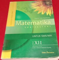 Matematika Kontekstual Untuk SMA/MA Keas XII: Program Ilmu Pengetahuan Alam