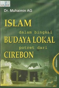 Islam dalam bingkai Budaya Lokal potret dari Cirebon