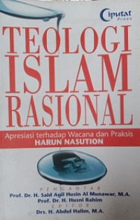 Teologi Islam Rasional (Apresiasi terhadap Wacana dan Praksis Harun Nasution)