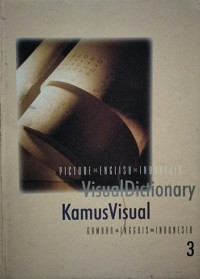 Visual Dictionary Kamus Visual 3 (Picture*English*Indonesia)( Gambar*Inggris*Indonesia)