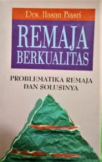 Remaja Berkualitas (Problematika Remaja dan Solusi)