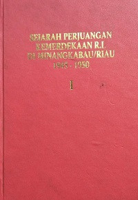 Sejarah Perjuangan Kemerdekaan R.I. Di Minangkabau/Riau 1945-1950 II