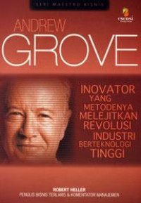 ANDREW GROVE (Inovator yang metodenya melejitkan revolusi industri berteknologi tinggi