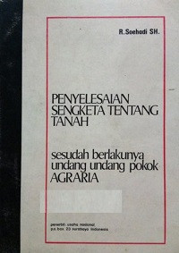Penyelesaian Sengketa Tentang Tanah (sesudah berlakunya undang-undang pokok Agraria)
