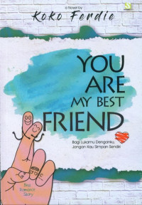 You Ore My Best Frend: Bagi Lukamu Denganku, Jangan Kau Simpan Sendiri