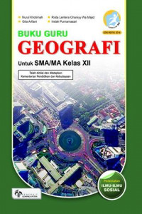 Buku Guru Geografi untuk SMA/MA Kelas XII: Peminatan Ilmu Sosial Kurikulum 2013