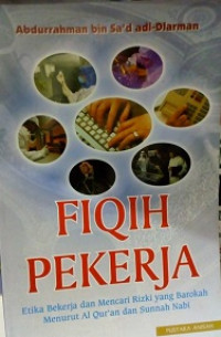 Fiqih Pekerja (Etika Bekerja dan Mencari Rizki yang Barokah Menurut Al-Qur'an dan Sunnah Nabi)