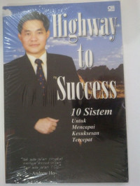 Highway to Success 10 Sistem Untuk Mencapai Kesuksesan Tercepat