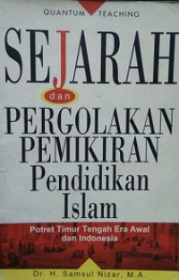 Sejarah dan Pergolakan Pemikiran Pendidikan Islam (Potret Timur Tengah Era Awal dan Indonesia)