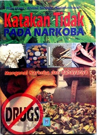 Katakan Tidak Pada Narkoba (Mengenal Narkoba dan Bahayanya)