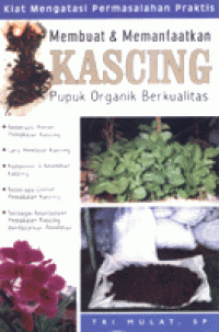 Membuat & Memanfaatkan Kascing (Pupuk Organik Berkualitas)