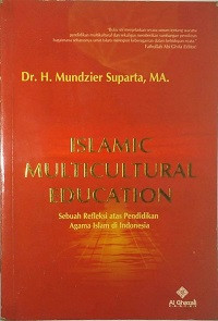 Islamic Multicultura Education (Sebuah Refleksi atas Pendidikan Agama Islam di Indonesia)