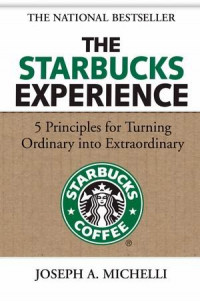 The Starbucks Experience (5 Prinsip untuk Mengubah Hal Biasa menjadi Luar Biasa)