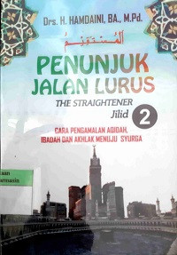 Penunjuk Jalan Lurus The Straightener Jilid 2 (Cara pPengalaman Aqiqah, Ibadah dan Akhlak Menuju Syurga)