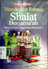 Menyingkap Rahasia Shalat Berjama'ah (Mengapa Anda Enggan Shalat Berjama'ah !)