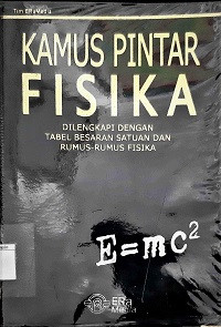 Kamus Pintar Fisika; Dilengkapi Tabel Besaran Satuan Dan Rumus-Rumus Fisika