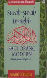 Memanusiakan Manusia Surah-surah Terakhir Bagi Orang Moderen: Sebuah Apresiasi Spiritual