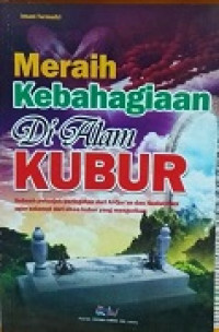 Meraih Kebahagiaan Di Alam Kubur
