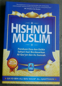 Hishnul Muslim Panduan Do'a dan Dzikir Sehari-hari Berdasarkan Al-Qur'an dan As-Sunnah