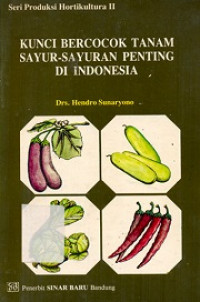 Kunci Bercocok Tanam Sayur-sayuran Penting di Indonesia