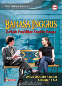 Bahasa Inggris Berbasis Pendidikan Karakter Bangsa Untuk SMA/MA Kelas XI Semester 1 & 2 Ktsp