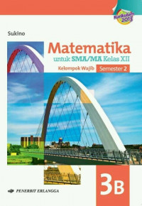 Matematika untuk SMA/MA kELAS XII Semester 2 Kurikulum 2013: Kelompok Wajib