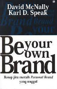 Be Your Own Brand Resep Jitu Meraih Personal Brand yang Unggul