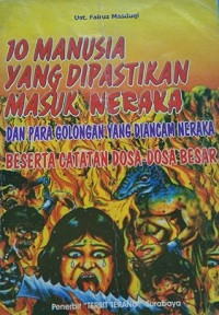 10 Manusia yang Dipastikan Masuk Neraka (Dan Para Golongan Yang Diancam Neraka Beserta Catatan Dosa-Dosa Besar)