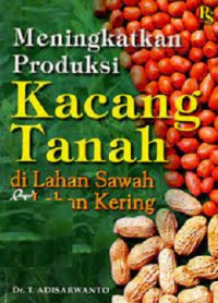 Meningkatkan Produksi Kacang Tanah di Lahan Sawah & Lahan Kering