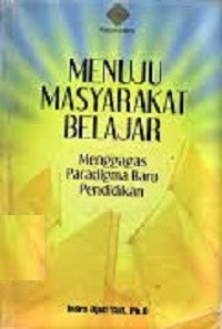 Menuju masyarakat Belajar : Menggagas Paradigma Baru Pendidikan