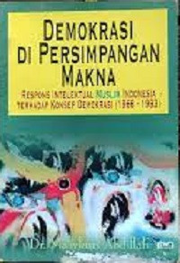 Demokrasi Di Persimpangan Makna (Respons Intelektual Muslim Indonesia Terhadap Konsep Demokrasi (1966-1993))